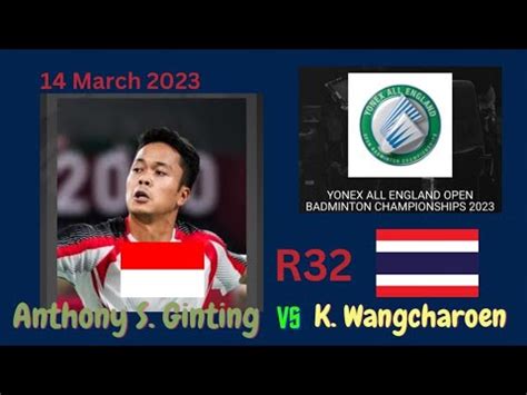 Sengittt R32 Anthony S Ginting Vs K Wangcharoen All England Open 2023