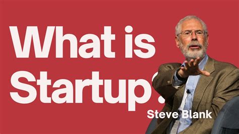 Steve Blank What Is A Startup YouTube