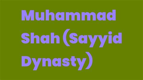 Muhammad Shah (Sayyid Dynasty) - Write A Topic