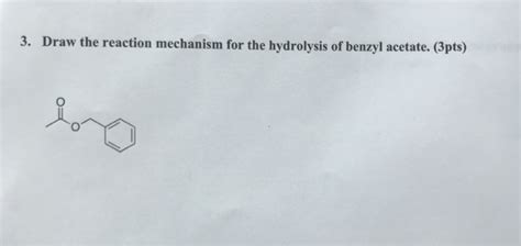 Solved Draw The Reaction Mechanism For The Hydrolysis Of Chegg