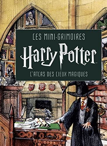 Les Mini Grimoires Harry Potter T L Atlas Des Lieux Magiques By