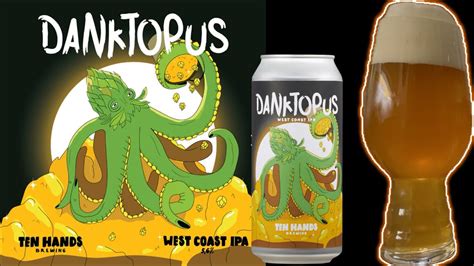 Ten Hands Brewing Danktopus West Coast 56 Ipa Youtube