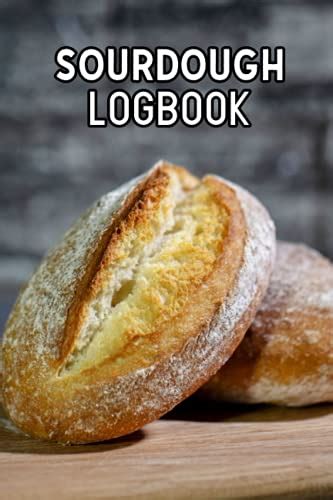 Sourdough Logbook Sourdough Baking Journal Track And Record Your