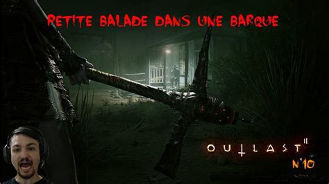 Petite Balade Dans Une Barque Outlast N10 YouTube