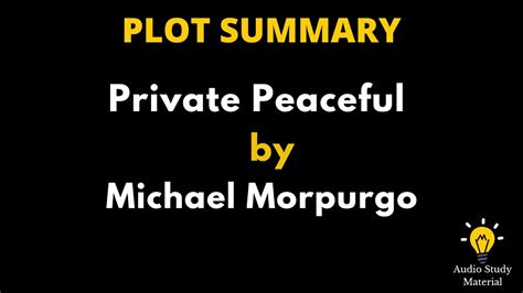 Plot Summary Of Private Peaceful By Michael Morpurgo Private