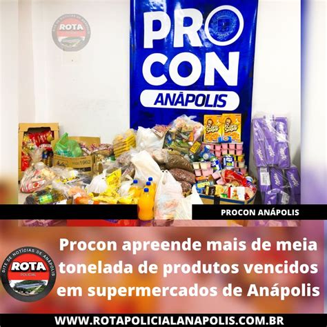 Procon Apreende Mais De Meia Tonelada De Produtos Vencidos Em