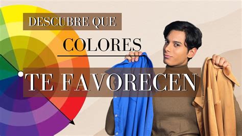 Quieres Saber Que Colores Te Quedan Mejor Descubre Tu Colorimetr A