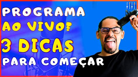 Dicas Para Quem Vai Come Ar Programa Ao Vivo Webr Dio Youtube