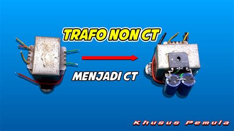 Trafo Non Ct Menjadi Trafo Ct Khusus Pemula Youtube