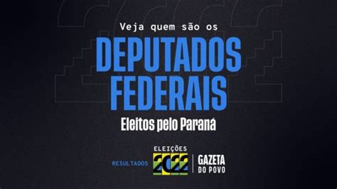 Confira A Lista Dos Deputados Federais Eleitos Pelo Paran