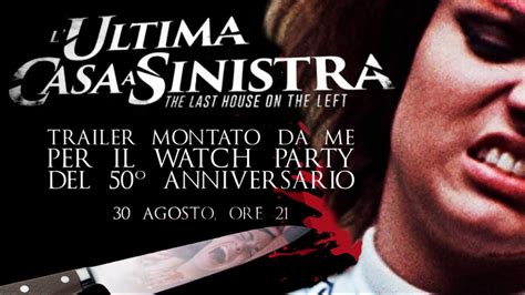 L ULTIMA CASA A SINISTRA Trailer Montato Da Me Per Il Watch Party Del