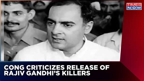 Rajiv Gandhis Killer Released By Supreme Court Congress Calls It