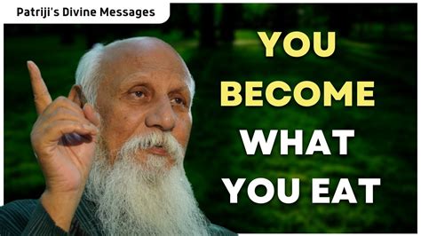 You Become What You Eat Patriji S Divine Messages Pmc English Youtube