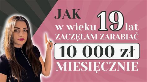 Od 0 do 10 000zł miesięcznie w wieku 19 lat YouTube