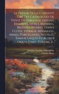 Le Trsor De La Curiosit Tir Des Catalogues De Vente De Tableaux