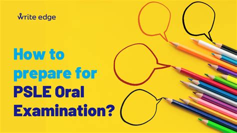 Tips To Prepare For Psle Oral Examination Write Edge