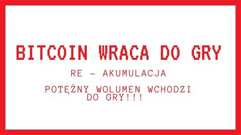 Bitcoin Wraca Do Gry Bardzo Mocne Zakupy Na Wsparciu Wydanie