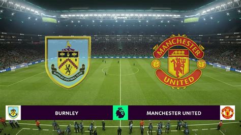 Burnley Vs Manchester United Premier League Pes Prediction