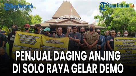 Puluhan Penjual Daging Anjing Di Solo Raya Gelar Demo Minta Tolong