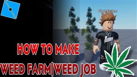 Roblox How To Make Weed Farmweed Job System Youtube