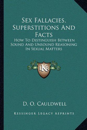 Sex Fallacies Superstitions And Facts How To Distinguish Between Sound And Unsound Reasoning