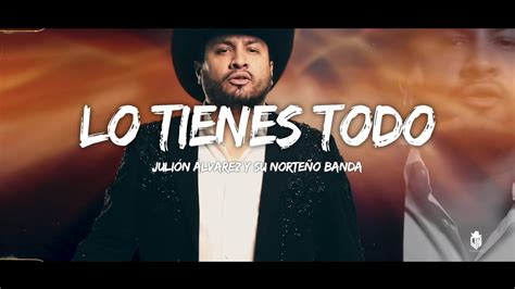 Julión Álvarez y Su Norteño Banda Lo Tienes Todo Letra YouTube