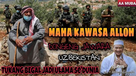 ABUYA UCI DONGENG JAWARA UZBEKISTAN BOS BEGAL JADI ULAMA DUNIA