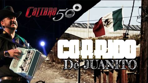 Calibre Corrido De Juanito Letra Youtube