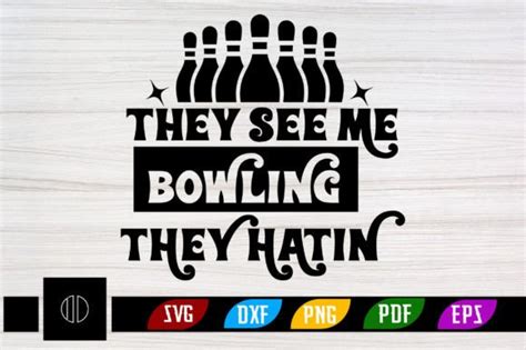 They See Me Bowling They Hatin Svg Graphic By Ijdesignerbd