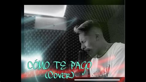 Como Te Pago Lenier Cover Krizz Dennis Ft Jocksan Carlez Youtube