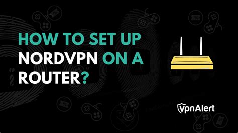 How To Set Up Nordvpn On Your Router In