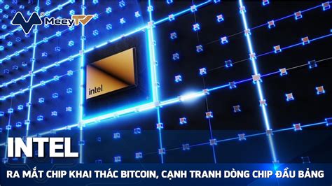 Intel Ra M T Chip Khai Th C Bitcoin C Nh Tranh D Ng Chip U B Ng