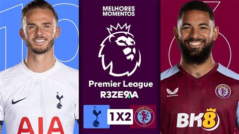 JOGAÇO TOTTENHAM 1 x 2 ASTON VILLA MELHORES MOMENTOS PREMIER