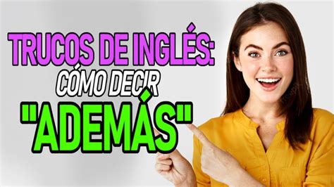 Cómo Decir AdemÁs En InglÉs Youtube