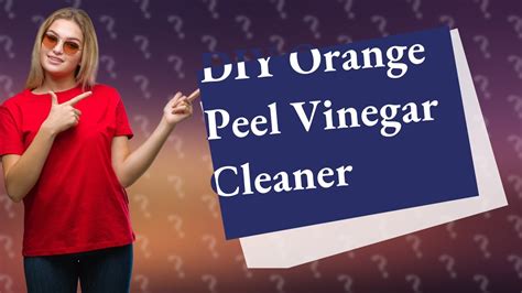 How Can I Make Orange Peel Vinegar Cleaner At Home Youtube