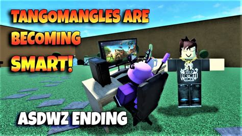 Roblox Tangomangles Are Becoming Smart Asdwz Ending Youtube