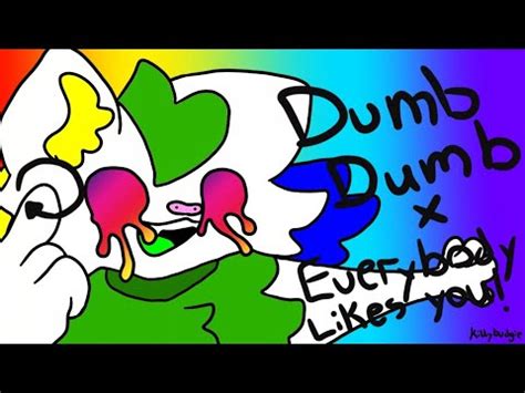 Dumb Dumb X Everybody Likes You Animation Remix Meme Dumb Dumb By