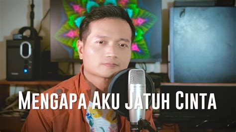 Mengapa Aku Jatuh Cinta Fitri Andrey Arief COVER YouTube