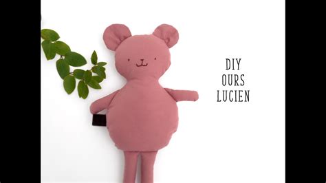 Coudre Un Doudou Ours Lucien Tuto Nounours Youtube