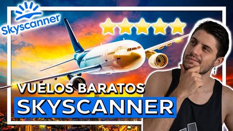 Conseguir Vuelos Muy Baratos Con Skyscanner Trucos Para Viajar