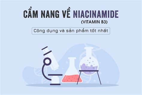 Cẩm Nang Về Niacinamide Vitamin B3 Công Dụng Và Sản Phẩm Tốt Nhất