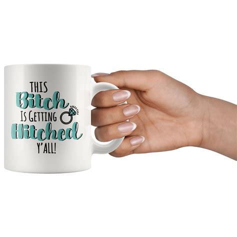 This Bitch Is Getting Hitched Y All Mug Funny Engagement Etsy