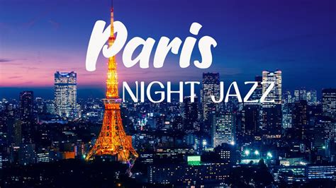 Paris Night Jazz Tender Cozy Piano Jazz Music For Deep Sleep Relax