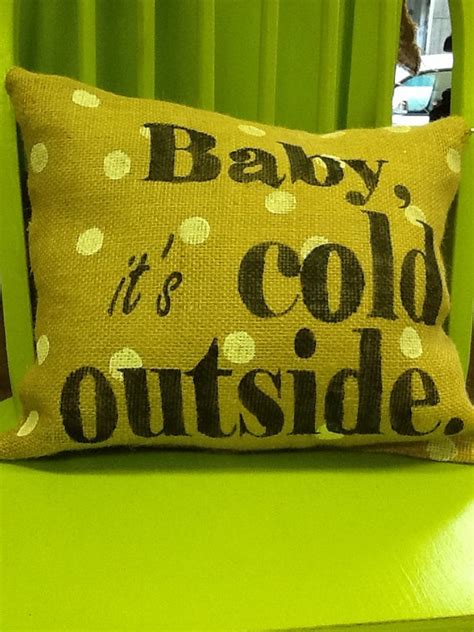 Baby It S Cold Outside Burlap Pillow By Burlapulous On Etsy 26 00