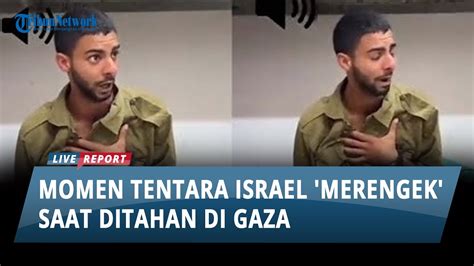 Momen Tentara Israel Merengek Saat Ditahan Di Gaza Menangis Minta