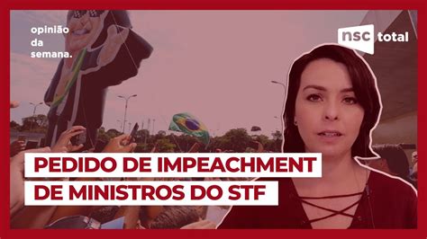 Pedido De Impeachment De Ministros Do Stf Opini O Da Semana Youtube