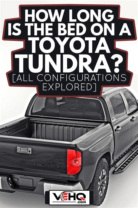 How Long Is The Bed On A Toyota Tundra All Configurations Explored