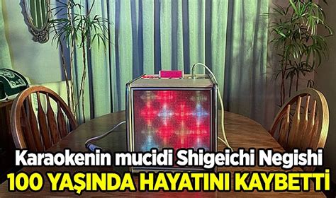 Karaoke nin mucidi Shigeichi Negishi 100 yaşında vefat etti USA ABD