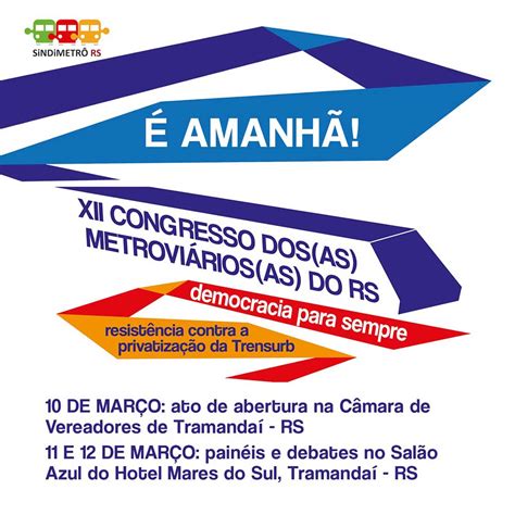 Amanh Xii Congresso Dos As Metrovi Rios As Do Rs Come A Nesta