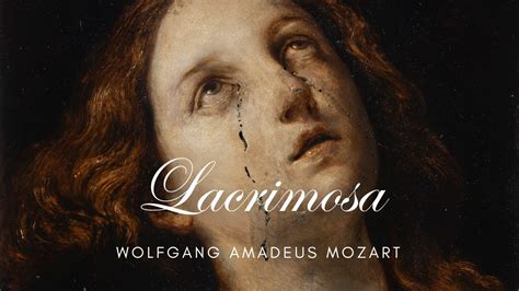 The Saddest Classical Music Piece Mozart Requiem Lacrimosa Best